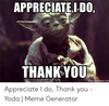 appreciate-l-do-thank-you-memegenerator-net-appreciate-i-do-thank-you-53590900 (1).png